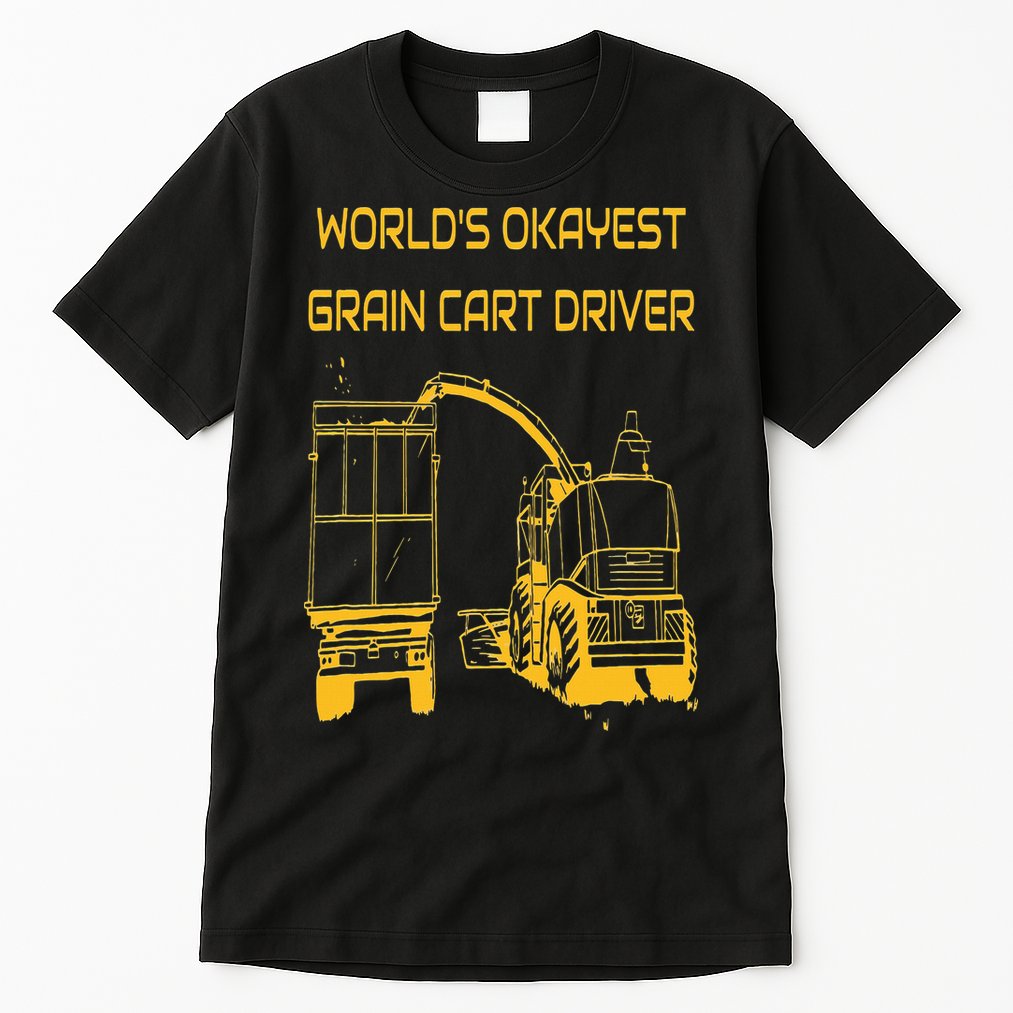 World's Okayest Grain Cart Driver  Fun Farming Tall T-Shirt