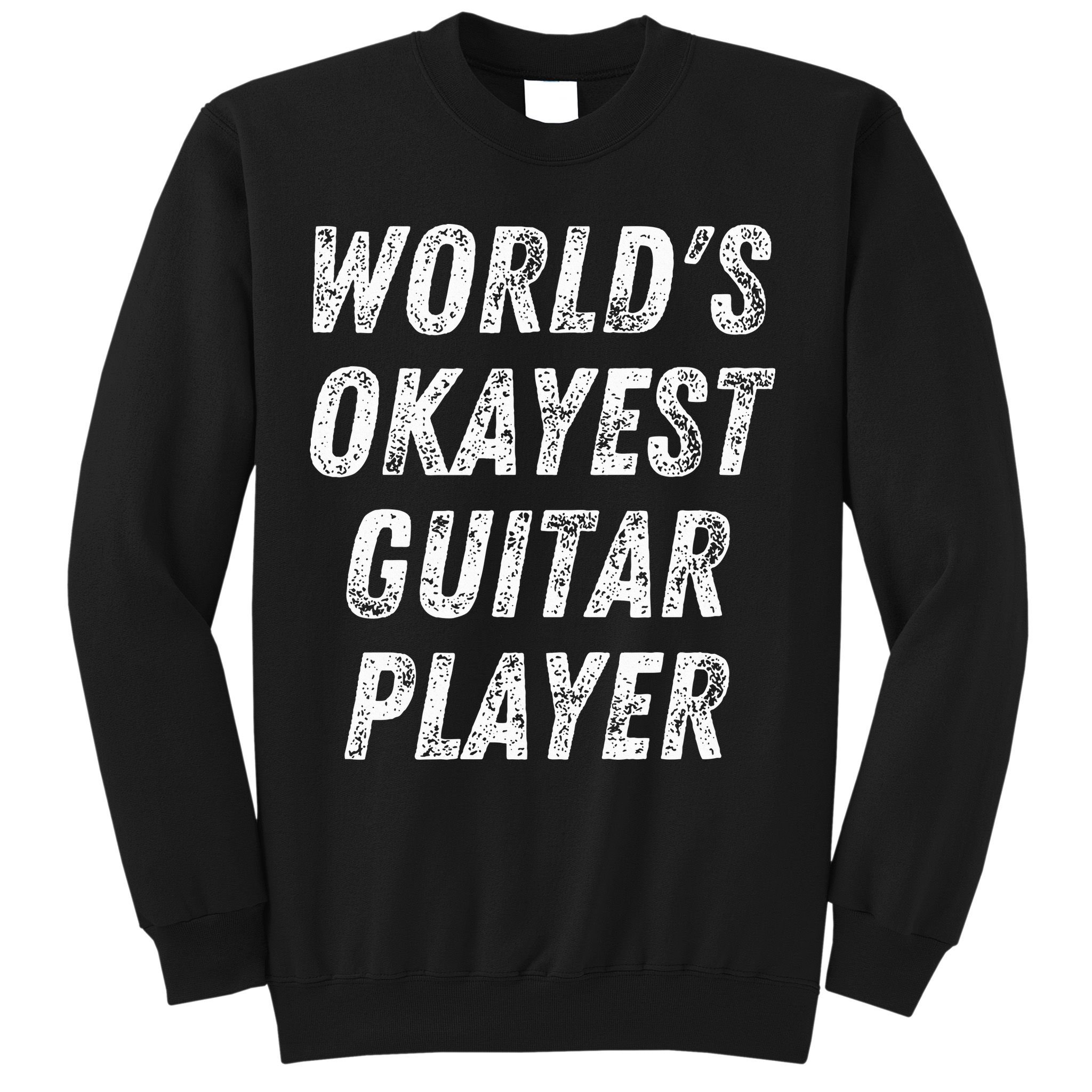 WorldS Okayest Guitar Player Funny Guitarist Guitar Lover Sweatshirt