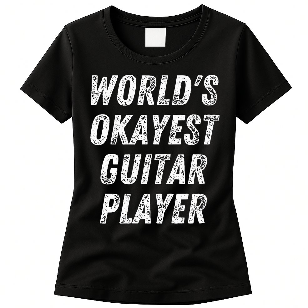 WorldS Okayest Guitar Player Funny Guitarist Guitar Lover Womens T-Shirt