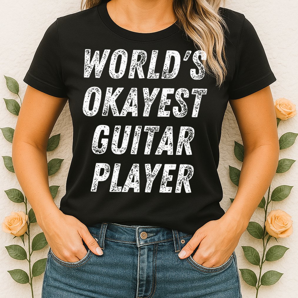 WorldS Okayest Guitar Player Funny Guitarist Guitar Lover Womens T-Shirt