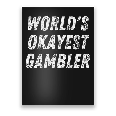 Worlds Okayest Gambler Funny Gambling Las Vegas Poker Player Poster