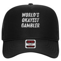 Worlds Okayest Gambler Funny Gambling Las Vegas Poker Player Trucker Hat