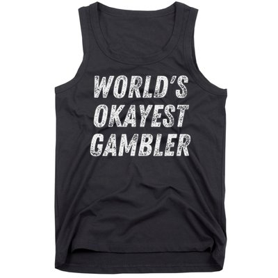 Worlds Okayest Gambler Funny Gambling Las Vegas Poker Player Tank Top