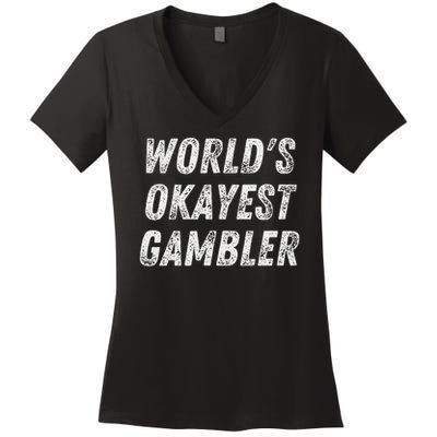 Worlds Okayest Gambler Funny Gambling Las Vegas Poker Player Women's V-Neck T-Shirt