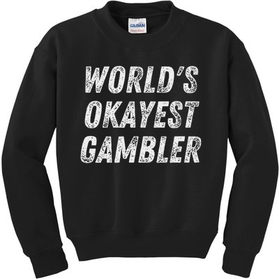 Worlds Okayest Gambler Funny Gambling Las Vegas Poker Player Kids Sweatshirt