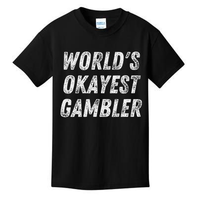 Worlds Okayest Gambler Funny Gambling Las Vegas Poker Player Kids T-Shirt