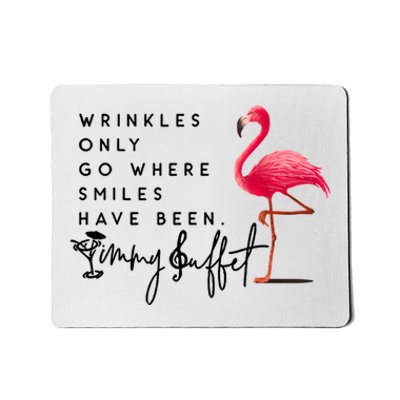 Wrinkles Only Go Where Smiles Have Been Mousepad