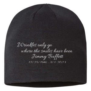 Wrinkles Only Go Where The Smiles Have Been Jimmy Buffett Sustainable Beanie