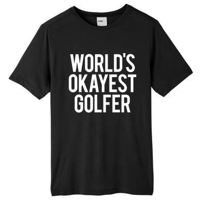 Worlds Okayest Golfer Cool Retiret Golfing Funny Golf Gag Gift Tall Fusion ChromaSoft Performance T-Shirt