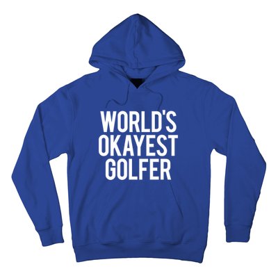 Worlds Okayest Golfer Cool Retiret Golfing Funny Golf Gag Gift Hoodie