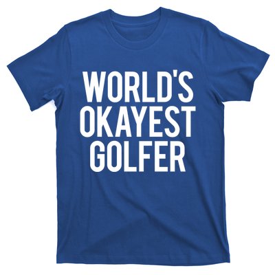 Worlds Okayest Golfer Cool Retiret Golfing Funny Golf Gag Gift T-Shirt