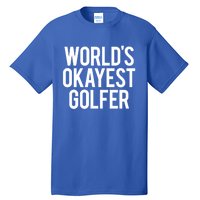 Worlds Okayest Golfer Cool Retiret Golfing Funny Golf Gag Gift Tall T-Shirt