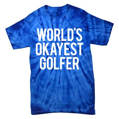 Worlds Okayest Golfer Cool Retiret Golfing Funny Golf Gag Gift Tie-Dye T-Shirt