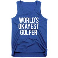 Worlds Okayest Golfer Cool Retiret Golfing Funny Golf Gag Gift Tank Top