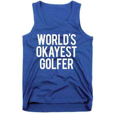 Worlds Okayest Golfer Cool Retiret Golfing Funny Golf Gag Gift Tank Top