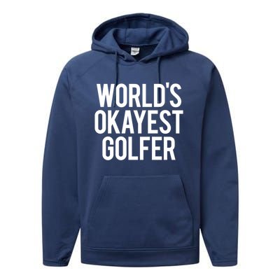 Worlds Okayest Golfer Cool Retiret Golfing Funny Golf Gag Gift Performance Fleece Hoodie