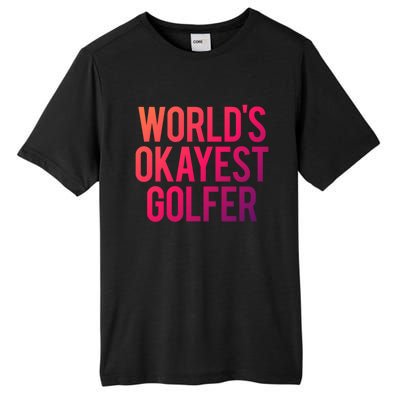 Worlds Okayest Golfer Cool Retiret Golfing Funny Golf Gag Gift Tall Fusion ChromaSoft Performance T-Shirt