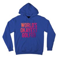 Worlds Okayest Golfer Cool Retiret Golfing Funny Golf Gag Gift Hoodie