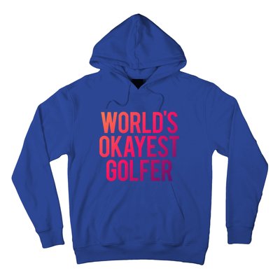 Worlds Okayest Golfer Cool Retiret Golfing Funny Golf Gag Gift Hoodie