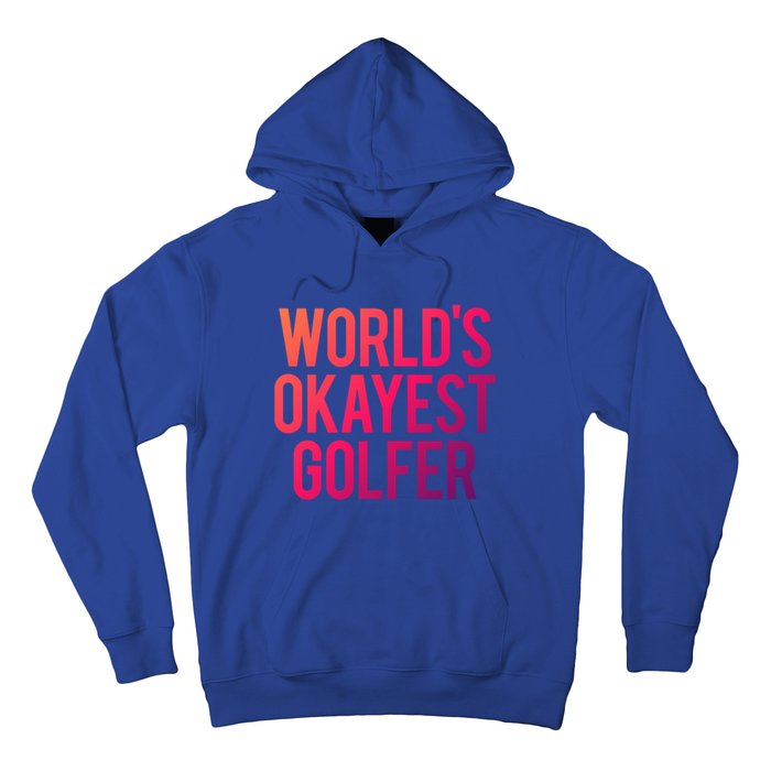 Worlds Okayest Golfer Cool Retiret Golfing Funny Golf Gag Gift Hoodie