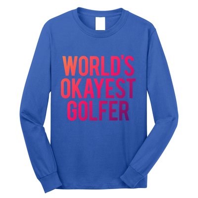 Worlds Okayest Golfer Cool Retiret Golfing Funny Golf Gag Gift Long Sleeve Shirt