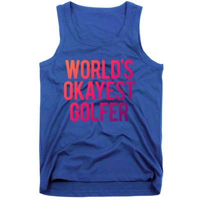 Worlds Okayest Golfer Cool Retiret Golfing Funny Golf Gag Gift Tank Top