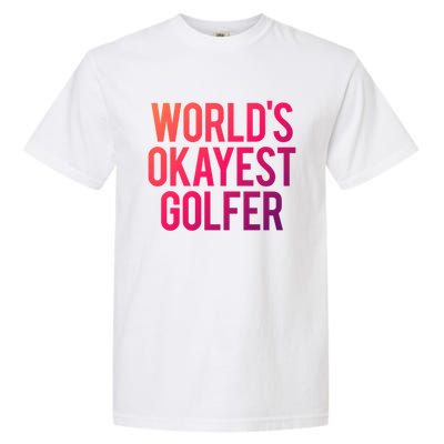 Worlds Okayest Golfer Cool Retiret Golfing Funny Golf Gag Gift Garment-Dyed Heavyweight T-Shirt