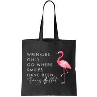 Wrinkles Only Go Where Smiles Have Been Cute Flamingo Bag