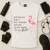 Wrinkles Only Go Where Smiles Have Been Cute Flamingo Performance Shirt