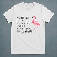 Wrinkles Only Go Where Smiles Have Been Cute Flamingo T-Shirt