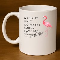 Wrinkles Only Go Where Smiles Have Been Cute Flamingo 11oz C Handle Ceramic Mug