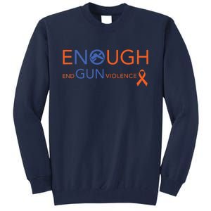 Wear Orange Gun Violence Awareness Enough End Gun Violence Tall Sweatshirt