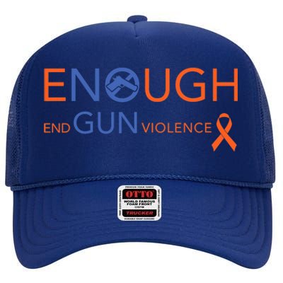 Wear Orange Gun Violence Awareness Enough End Gun Violence High Crown Mesh Back Trucker Hat