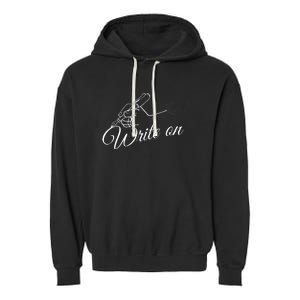 Write On Graphic Gift For Authors And Writers Garment-Dyed Fleece Hoodie