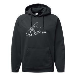 Write On Graphic Gift For Authors And Writers Performance Fleece Hoodie