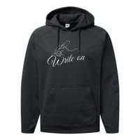 Write On Graphic Gift For Authors And Writers Performance Fleece Hoodie