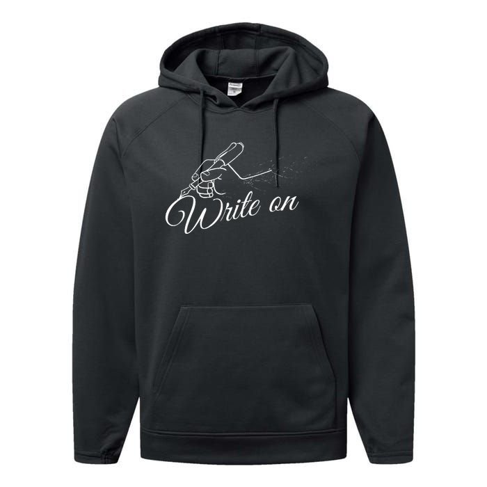 Write On Graphic Gift For Authors And Writers Performance Fleece Hoodie