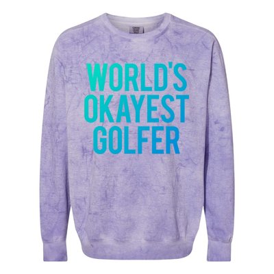 Worlds Okayest Golfer Cool Retiret Golfing Funny Golf Gag Gift Colorblast Crewneck Sweatshirt