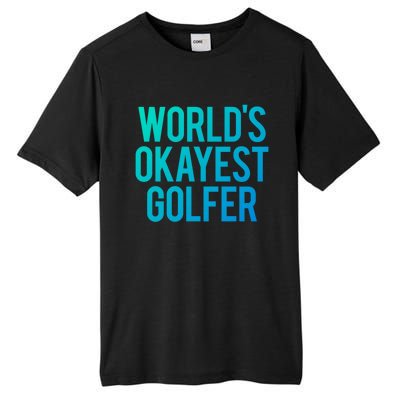 Worlds Okayest Golfer Cool Retiret Golfing Funny Golf Gag Gift Tall Fusion ChromaSoft Performance T-Shirt