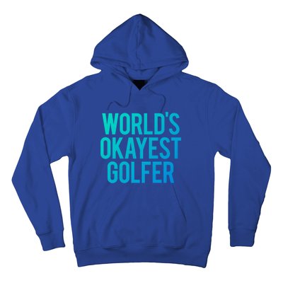 Worlds Okayest Golfer Cool Retiret Golfing Funny Golf Gag Gift Hoodie