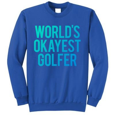 Worlds Okayest Golfer Cool Retiret Golfing Funny Golf Gag Gift Sweatshirt