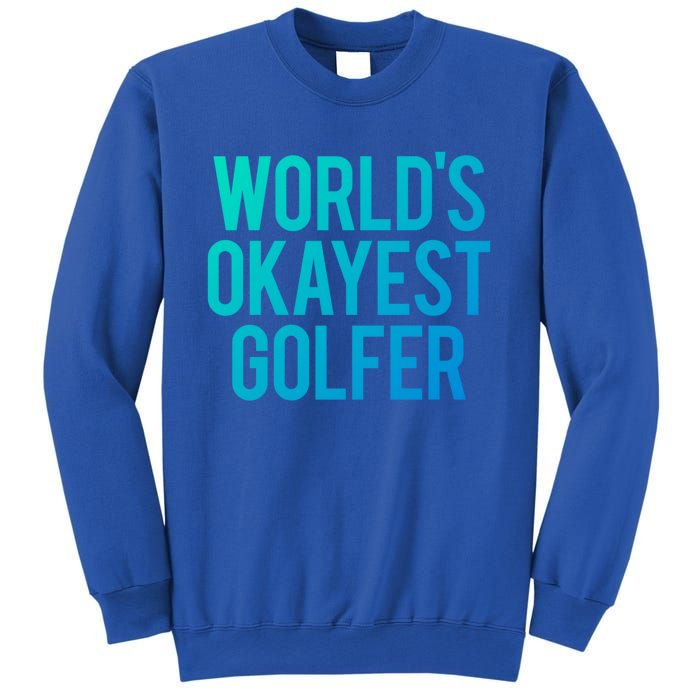 Worlds Okayest Golfer Cool Retiret Golfing Funny Golf Gag Gift Sweatshirt