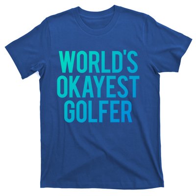 Worlds Okayest Golfer Cool Retiret Golfing Funny Golf Gag Gift T-Shirt