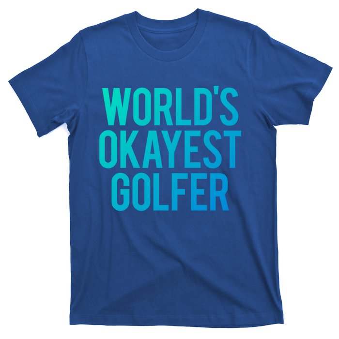 Worlds Okayest Golfer Cool Retiret Golfing Funny Golf Gag Gift T-Shirt