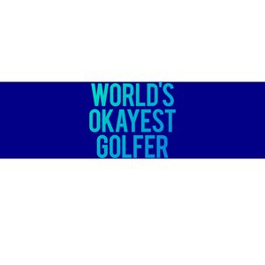 Worlds Okayest Golfer Cool Retiret Golfing Funny Golf Gag Gift Bumper Sticker