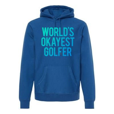 Worlds Okayest Golfer Cool Retiret Golfing Funny Golf Gag Gift Premium Hoodie