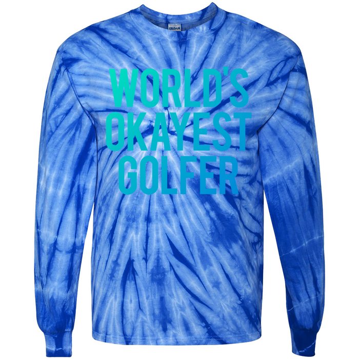 Worlds Okayest Golfer Cool Retiret Golfing Funny Golf Gag Gift Tie-Dye Long Sleeve Shirt