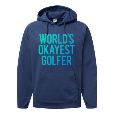 Worlds Okayest Golfer Cool Retiret Golfing Funny Golf Gag Gift Performance Fleece Hoodie