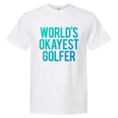 Worlds Okayest Golfer Cool Retiret Golfing Funny Golf Gag Gift Garment-Dyed Heavyweight T-Shirt