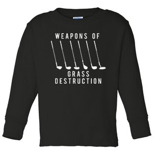 Weapons Of Grass Destruction Golf Lover Golfer Golfing Toddler Long Sleeve Shirt